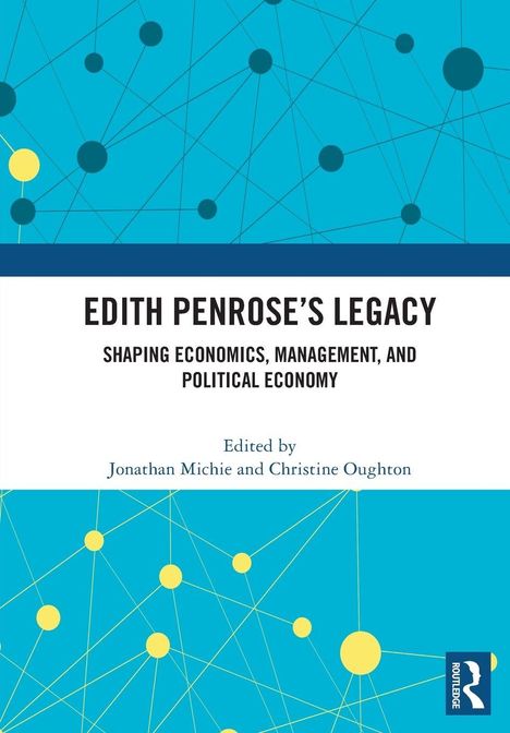 Text: "Edith Penrose's Legacy: Shaping Economics, Management, and Political Economy. Edited by Jonathan Michie and Christine Oughton." Netz aus Linien und Kreisen auf blauem Hintergrund.