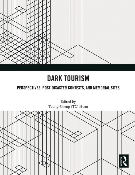 "DARK TOURISM: Perspectives, Post-Disaster Contexts, and Memorial Sites" von Tzung-Cheng Huan. Geometrisches Linienmuster.