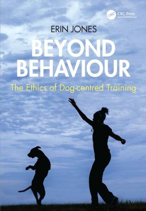 „ERIN JONES: BEYOND BEHAVIOUR: The Ethics of Dog-centred Training.“ Silhouette von Frau und Hund vor Himmel.