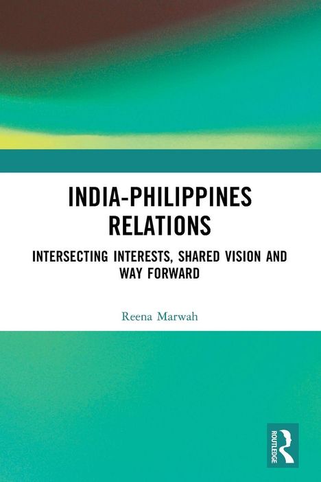 Text: "India-Philippines Relations: Intersecting Interests, Shared Vision and Way Forward" von Reena Marwah. Grüne Farbverläufe.