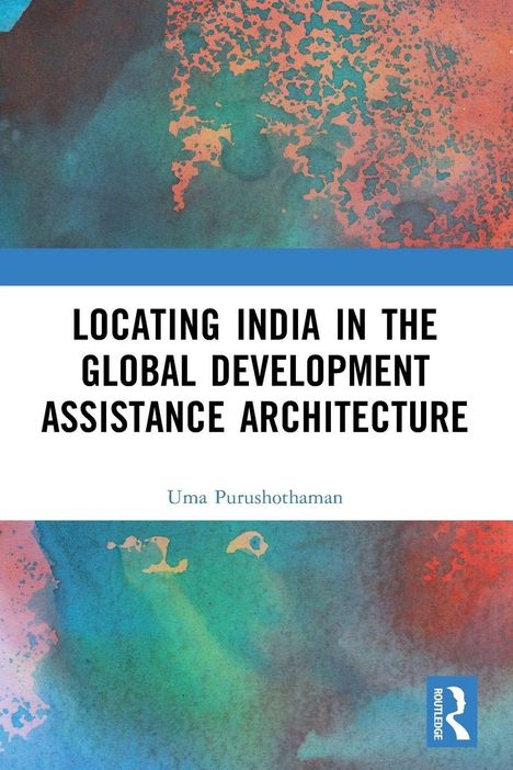 "Locating India in the Global Development Assistance Architecture" von Uma Purushothaman. Aquarellartige Muster.