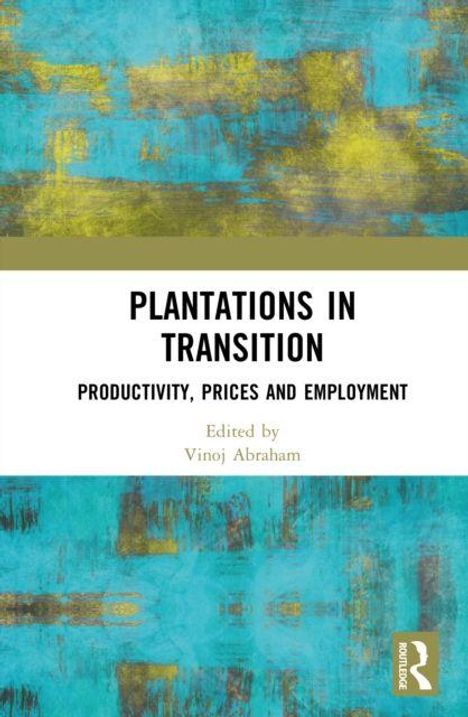 "PLANTATIONS IN TRANSITION: PRODUCTIVITY, PRICES AND EMPLOYMENT. Edited by Vinoj Abraham." Abstrakte blau-gelbe Kunst.