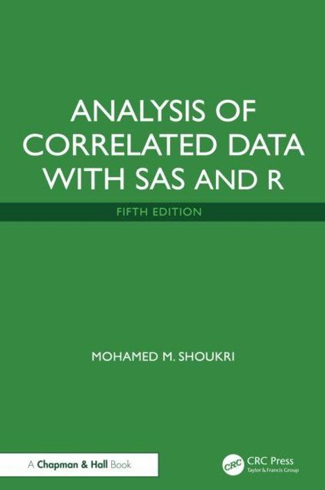 "Analysis of Correlated Data with SAS and R, Fifth Edition" von Mohamed M. Shoukri. Grünes Buchcover, Logo von CRC Press.