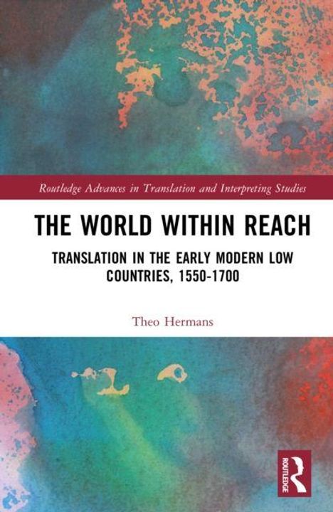 "The World Within Reach: Translation in the Early Modern Low Countries, 1550-1700" von Theo Hermans. Abstrakte Farbgestaltung.