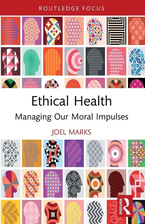 "Ethical Health: Managing Our Moral Impulses" von Joel Marks. Bunt gemusterte Silhouetten von Köpfen.