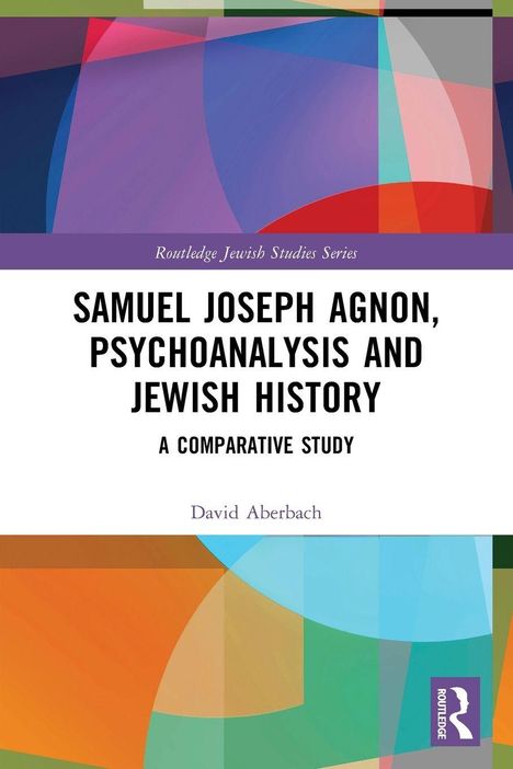 Buchtitel: "Samuel Joseph Agnon, Psychoanalysis and Jewish History: A Comparative Study" von David Aberbach. Bunte geometrische Muster.