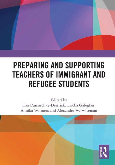 "Preparing and Supporting Teachers of Immigrant and Refugee Students", Herausgeber: Lisa Damaschke-Deitrick u.a., bunte Illustrationen.
