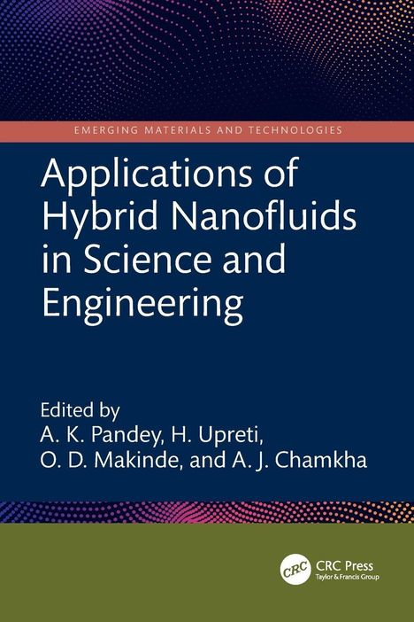 Oben steht: "EMERGING MATERIALS AND TECHNOLOGIES." Der Titel lautet: "Applications of Hybrid Nanofluids in Science and Engineering." Herausgeber: A. K. Pandey, H. Upreti, O. D. Makinde, A. J. Chamkha. Unten ein Logo: "CRC Press." Hintergrund in dunklem Blau mit Punktmuster.