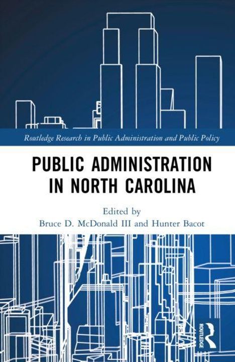 "Public Administration in North Carolina," herausgegeben von Bruce D. McDonald III und Hunter Bacot. Abstrakte Gebäude-Silhouetten.