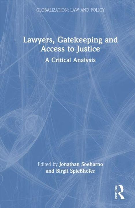 Text: "Lawyers, Gatekeeping and Access to Justice: A Critical Analysis. Edited by Jonathan Soeharno and Birgit Spießhofer." Blaues Cover.