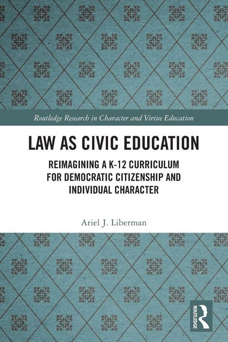 Text: "Law as Civic Education", "Reimagining a K-12 curriculum...", "Ariel J. Liberman". Rauten-Muster mit Blüten auf blauem Hintergrund.