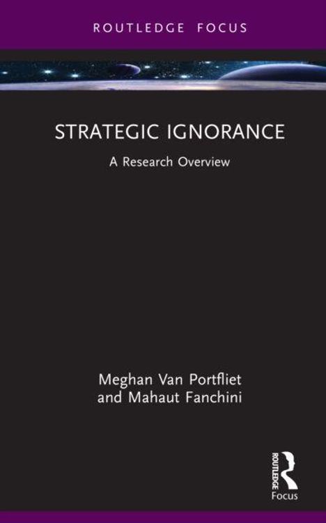 ROUTLEDGE FOCUS. STRATEGIC IGNORANCE, A Research Overview, Meghan Van Portfliet, Mahaut Fanchini. Oben: Weltraumdarstellung.