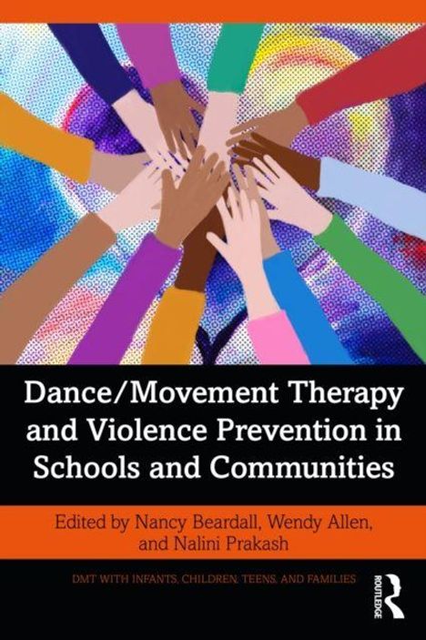 Titel: Dance/Movement Therapy and Violence Prevention in Schools and Communities, bearbeitet von Nancy Beardall. Oben Hände.