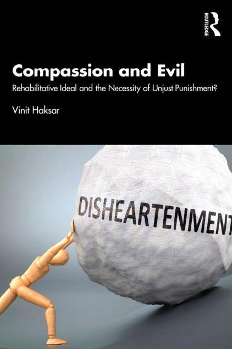 „Compassion and Evil: Rehabilitative Ideal?“ Große Kugel mit „DISHEARTENMENT“; Figur drückt dagegen.