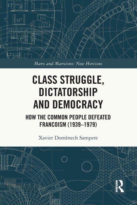 „Class Struggle, Dictatorship and Democracy“ von Xavier Domènech Sampere. Blaues technisches Zeichnungsmuster.