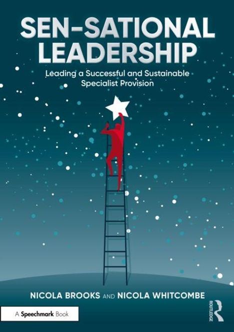 „SEN-SATIONAL LEADERSHIP. Leading a Successful and Sustainable Specialist Provision. Nicola Brooks, Nicola Whitcombe.“ 

Illustration: Person auf Leiter greift nach Stern.