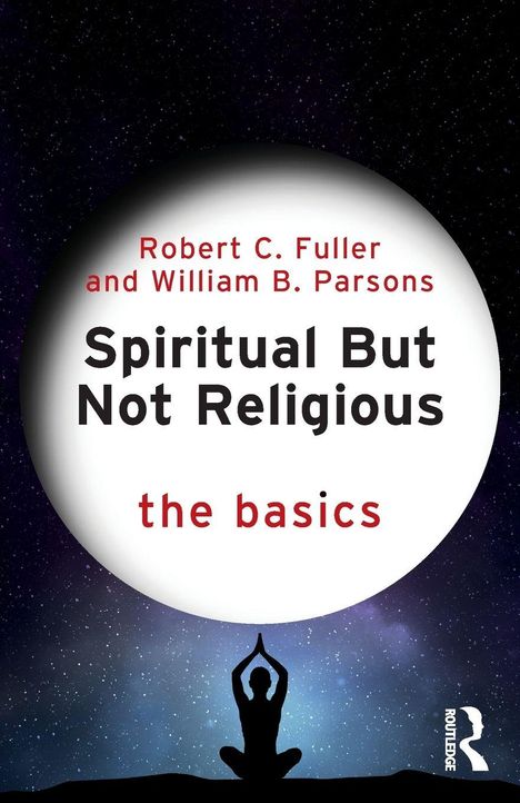 "Spiritual But Not Religious: The Basics" von Robert C. Fuller und William B. Parsons. Silhouette in Meditation vor Mond.