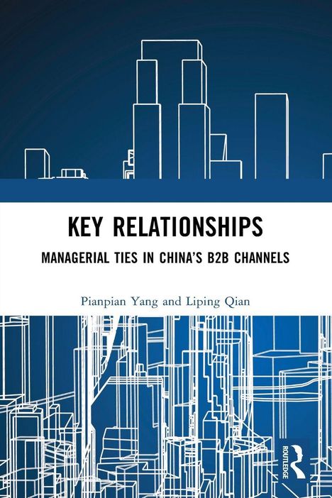 "Key Relationships: Managerial Ties in China's B2B Channels" von Pianpian Yang und Liping Qian. Skizze von Gebäuden.