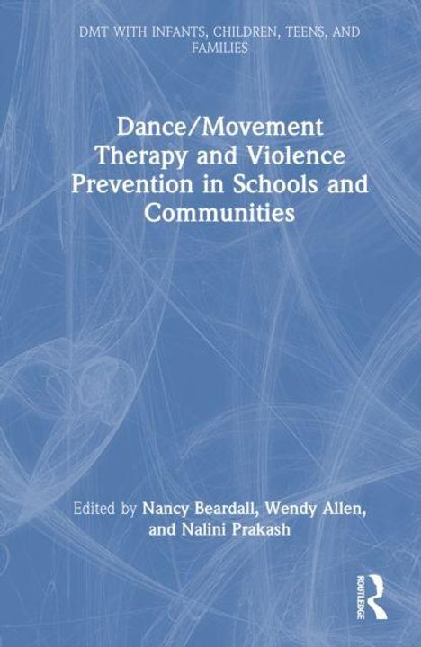Ein Buchcover mit blauem Hintergrund. Titel: "Dance/Movement Therapy and Violence Prevention in Schools and Communities".
