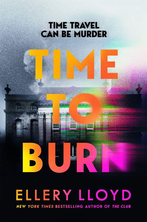Text: „Time Travel Can Be Murder. Time to Burn. Ellery Lloyd.“ Farbverlauf in Orange-Pink, Gebäude im Hintergrund.