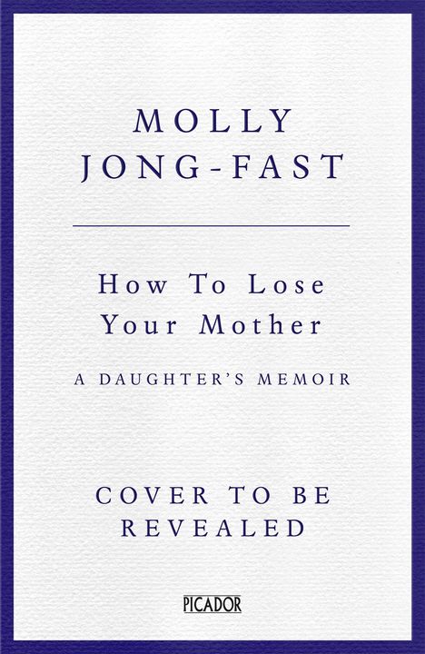 Molly Jong-Fast: How to Lose Your Mother, Buch