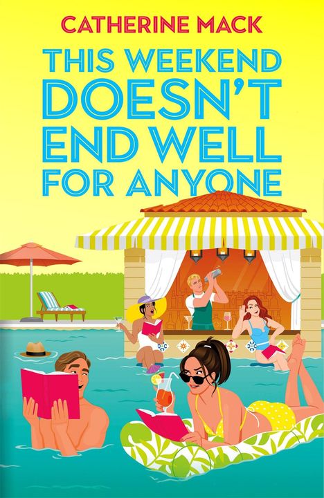 Catherine Mack, This Weekend Doesn't End Well for Anyone. Illustration: Poolpartygäste mit Getränken und Büchern.