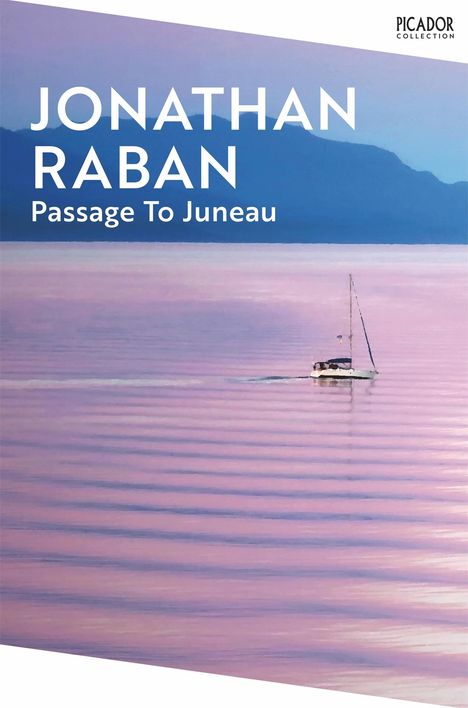 Jonathan Raban: Passage To Juneau, Buch