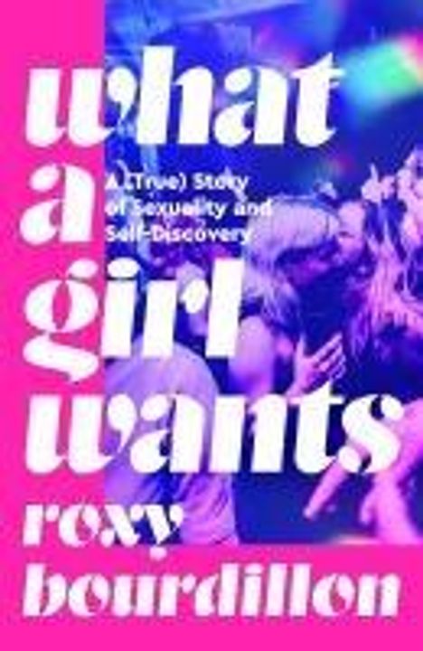 Roxy Bourdillon: What a Girl Wants, Buch