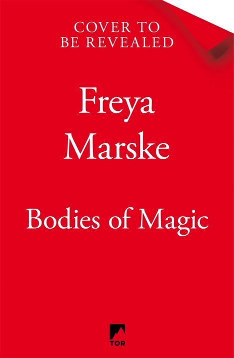 „Cover to be revealed“, „Freya Marske“, „Bodies of Magic“. Roter Hintergrund mit kleinem schwarz-weißem Logo unten.