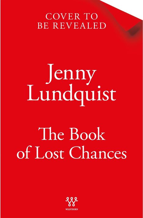 Oben "Cover to be revealed", mittig "Jenny Lundquist", unten "The Book of Lost Chances", Logo darunter. Roter Hintergrund.