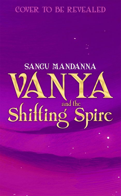 Text: "Cover to be revealed", "Sangu Mandanna", "Vanya and the Shifting Spire". Hintergrund: Lila Farbverlauf.