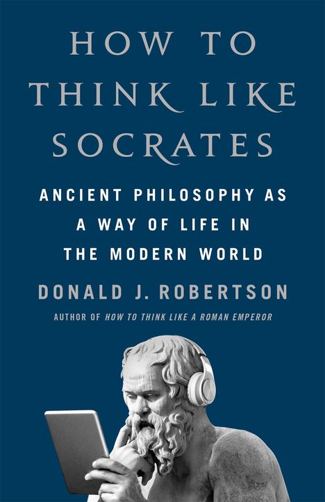 Donald Robertson: How To Think Like Socrates, Buch