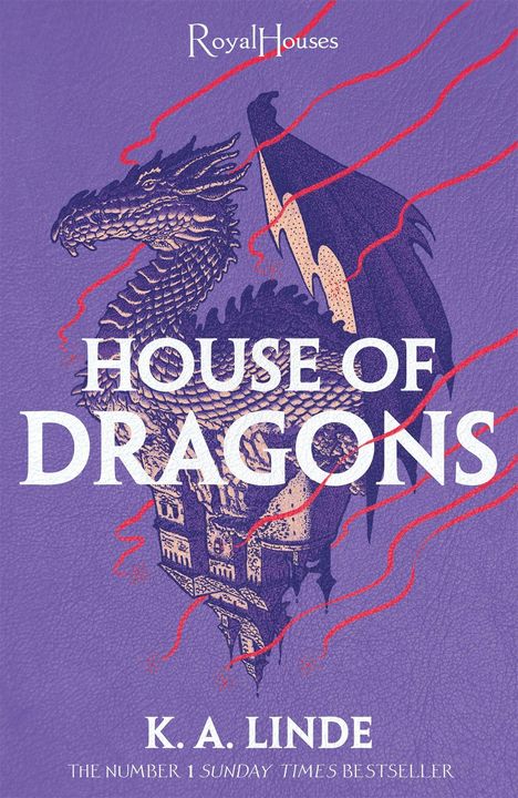 Text: "Royal Houses", "HOUSE OF DRAGONS", "K.A. LINDE", "THE NUMBER 1 SUNDAY TIMES BESTSELLER". Illustration: Drache und Burg.