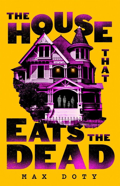 "The House That Eats the Dead" von Max Doty. Ein viktorianisches Haus, lila getönt, steht im Vordergrund auf gelbem Hintergrund.