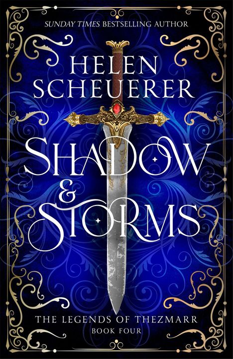 "SUNDAY TIMES BESTSELLING AUTHOR HELEN SCHEUERER SHADOW & STORMS THE LEGENDS OF THEZMARR BOOK FOUR". Ein Schwert auf blauem Hintergrund.