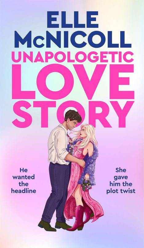 "ELLE McNICOLL UNAPOLOGETIC LOVE STORY" in großen Buchstaben. Zwei Personen umarmen sich liebevoll. Pastelltöne.