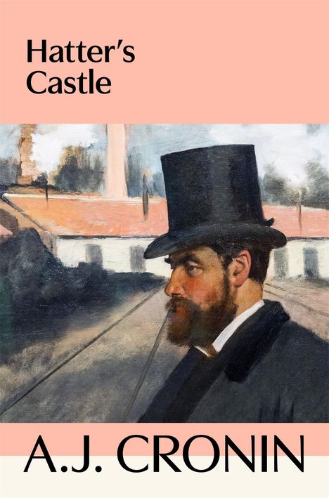 Text: "Hatter's Castle", "A.J. CRONIN". Illustration eines bärtigen Mannes mit Zylinder vor Fabrikhintergrund.