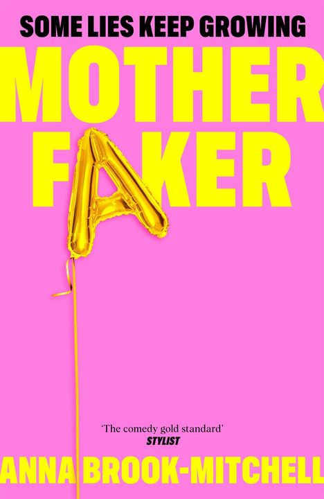 Text: "Some lies keep growing", "Mother Faker", "Anna Brook-Mitchell". Eine gelbe Ballon-Illustration in Form eines „A“.