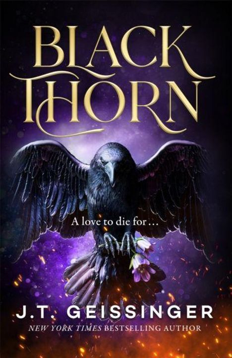 "BLACK THORN. A love to die for... J.T. Geissinger." Ein Rabe mit ausgebreiteten Flügeln hält violette Blumen.