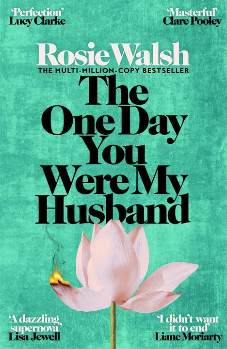 Text: „The One Day You Were My Husband“, Rosie Walsh. Hintergrund: brennende Lotusblüte auf grünem Grund.