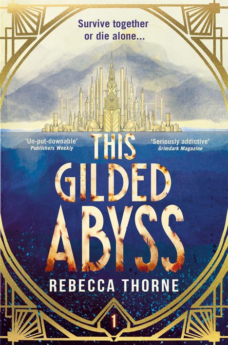 Text: „Survive together or die alone... THIS GILDED ABYSS, Rebecca Thorne“. Illustration einer goldenen Stadt über Wasser.