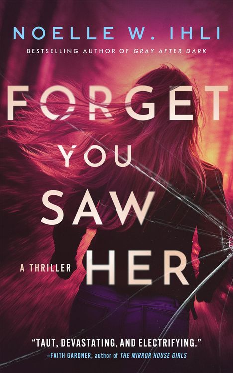 Noelle W. Ihli: Forget You Saw Her, Buch