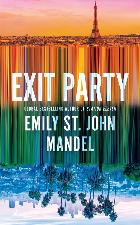 EXIT PARTY, Emily St. John Mandel, farbig verzerrte Skyline von Paris und umgekehrte Palmendarstellung.