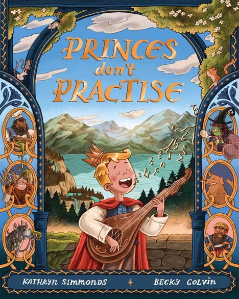 „PRINCES don't PRACTISE“. Ein Prinz mit Krone spielt eine Laute vor einer malerischen Bergkulisse. Illustrationen umrahmen das Bild.