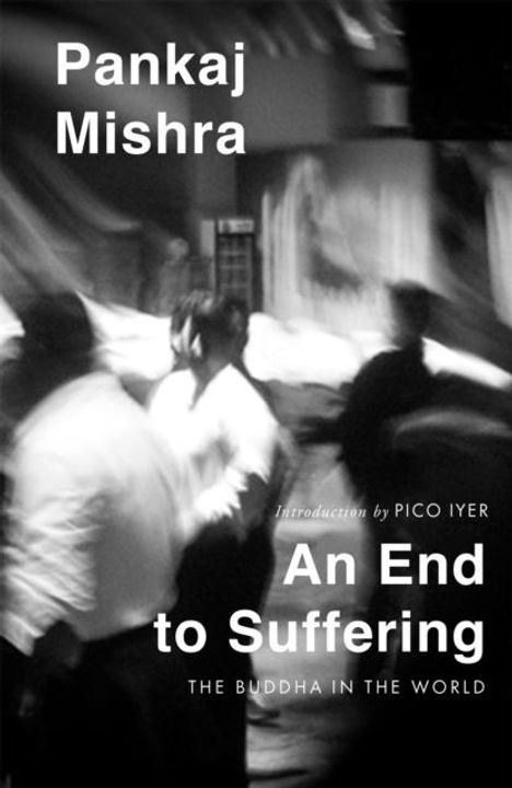 Pankaj Mishra: An End to Suffering, Buch