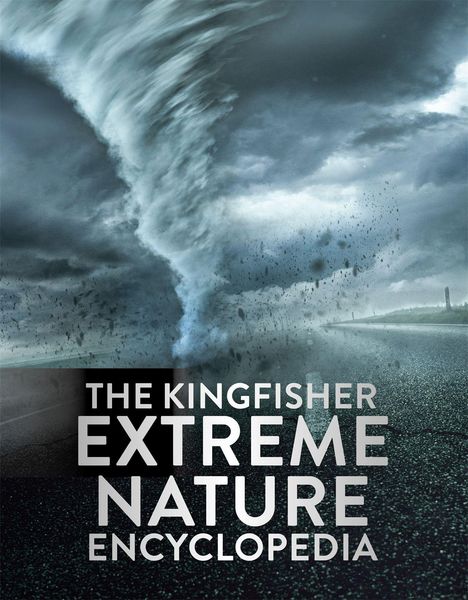 "The Kingfisher Extreme Nature Encyclopedia" in großen Buchstaben. Ein riesiger Wirbelsturm in dramatischen Grautönen.