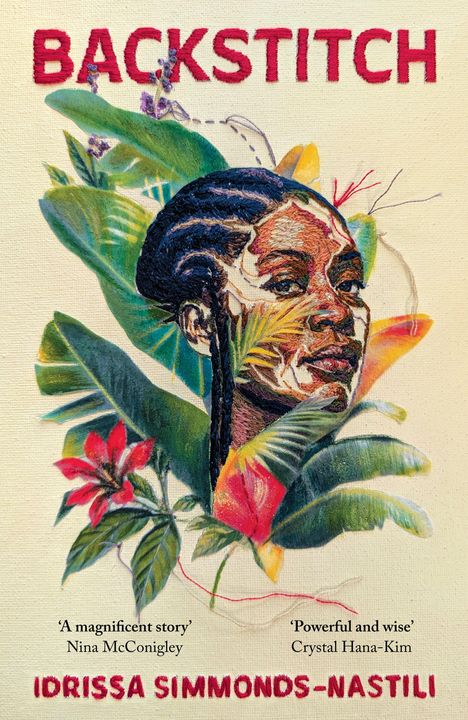 BACKSTITCH; 'A magnificent story' - Nina McConigley; 'Powerful and wise' - Crystal Hana-Kim; IDRISSA SIMMONDS-NASTILI. Illustration eines Gesichts mit Blättern und Blumen.