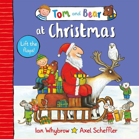 Text: "Tom and Bear at Christmas", "Lift the flaps!", "Ian Whybrow", "Axel Scheffler". Illustration: Ein Schlitten mit Weihnachtsmann, Geschenken und Tieren.