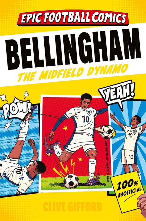 "EPIC FOOTBALL COMICS", "BELLINGHAM THE MIDFIELD DYNAMO", "POW!", "YEAH!", "100% UNOFFICIAL". Illustration mit Fußballspieler.