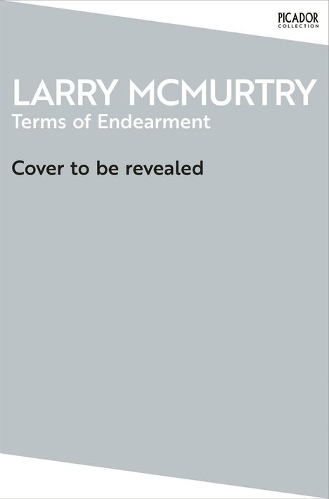 Texte: "Larry McMurtry Terms of Endearment", "Cover to be revealed". Oben rechts ein kleines Logo. Grauer Hintergrund.